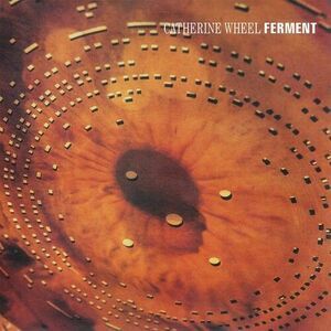 Catherine Wheel - Ferment  CD